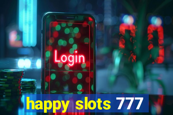 happy slots 777