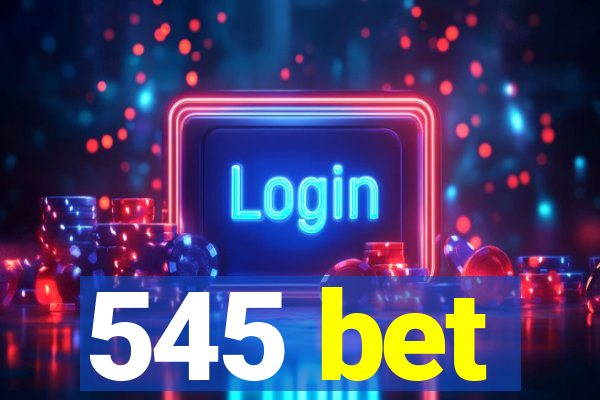 545 bet