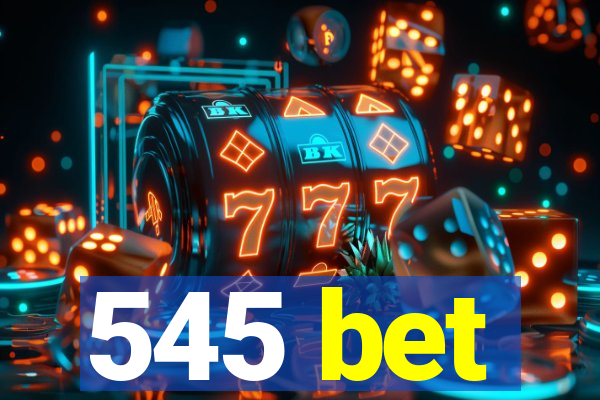 545 bet