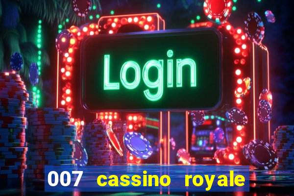 007 cassino royale dublado download