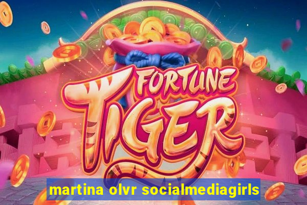 martina olvr socialmediagirls