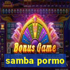 samba pormo