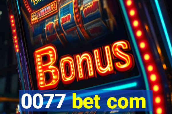 0077 bet com