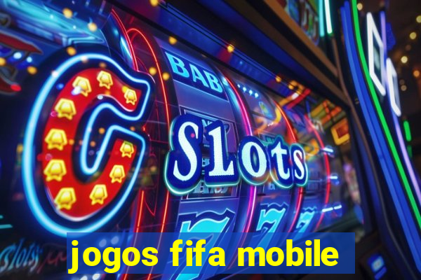 jogos fifa mobile