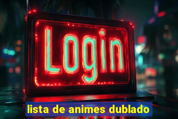 lista de animes dublado