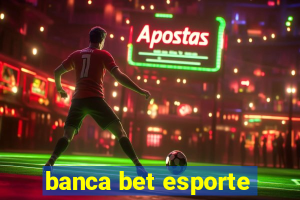 banca bet esporte