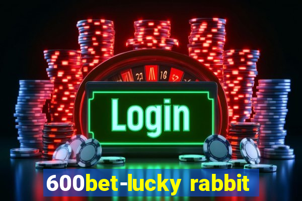 600bet-lucky rabbit