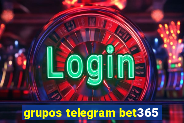 grupos telegram bet365