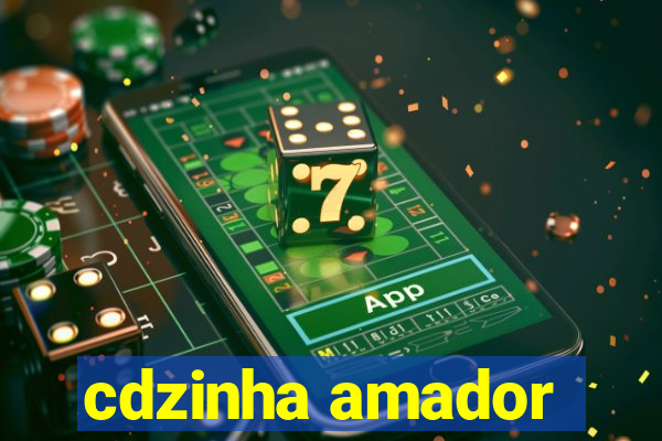 cdzinha amador