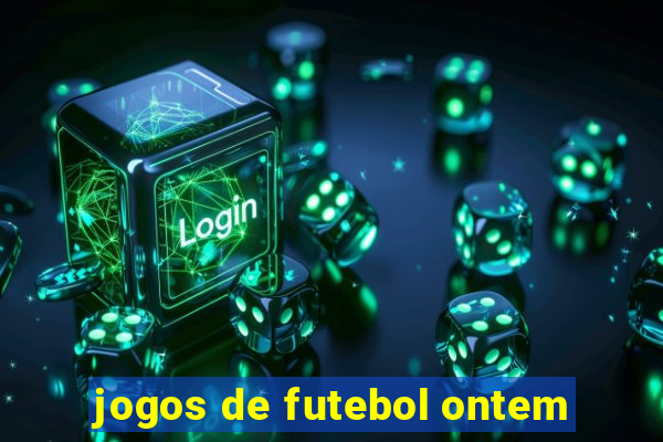 jogos de futebol ontem