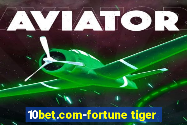 10bet.com-fortune tiger