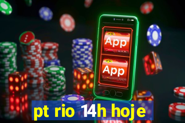 pt rio 14h hoje