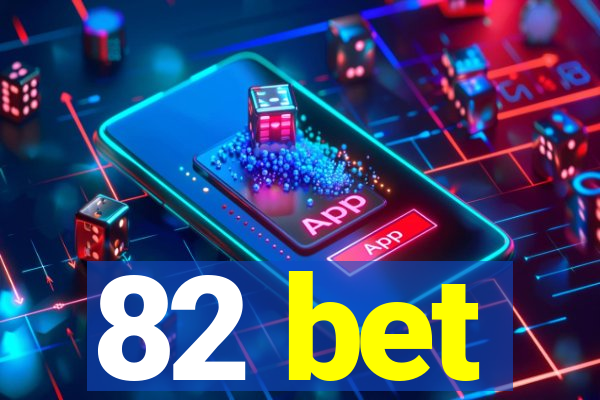 82 bet