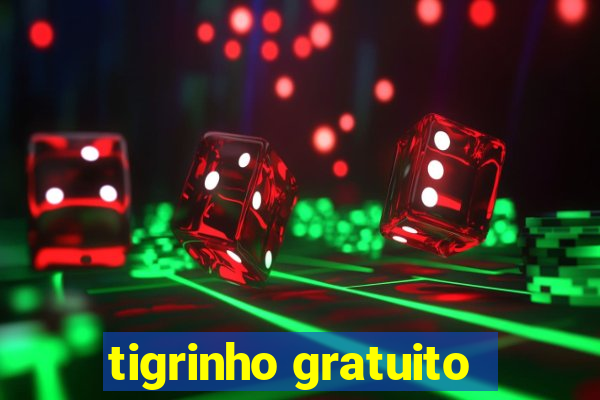 tigrinho gratuito