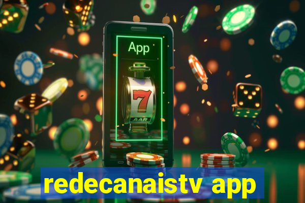 redecanaistv app