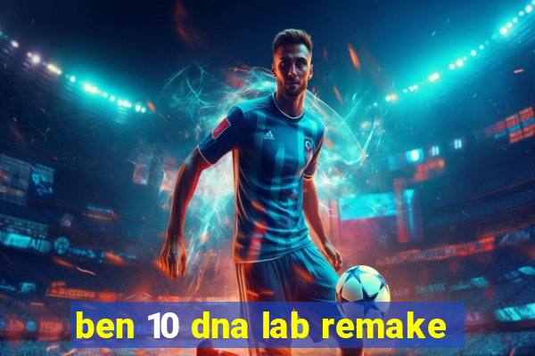 ben 10 dna lab remake