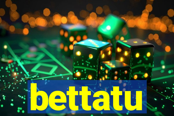 bettatu