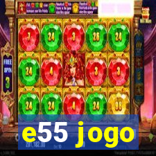 e55 jogo