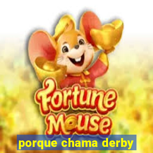 porque chama derby