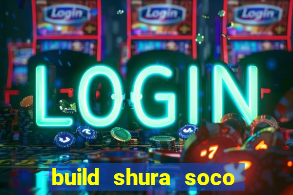 build shura soco furac o