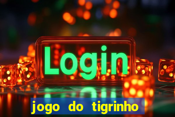 jogo do tigrinho paga de verdade