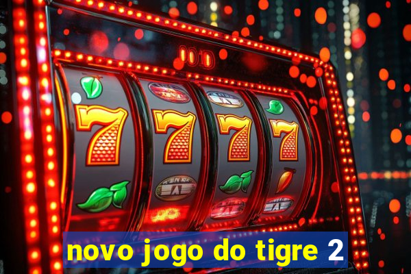 novo jogo do tigre 2