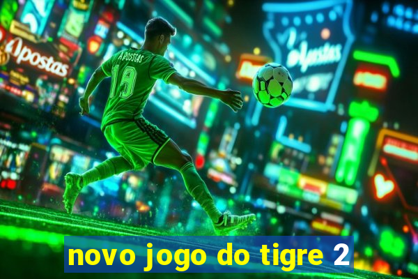 novo jogo do tigre 2