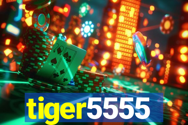 tiger5555