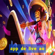 app de live ao vivo 18