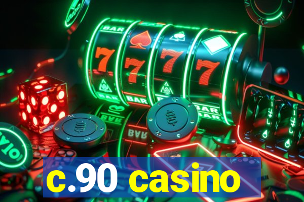 c.90 casino