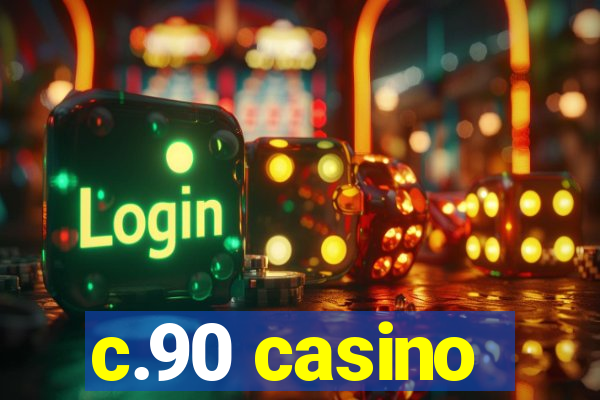 c.90 casino