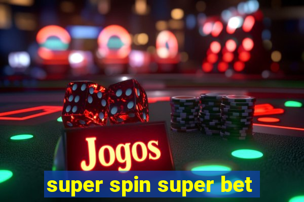 super spin super bet