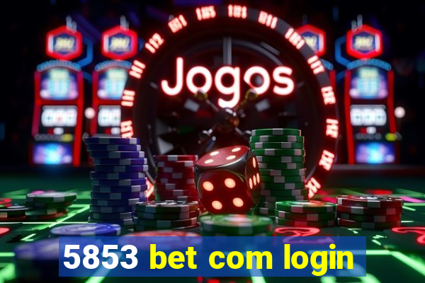 5853 bet com login