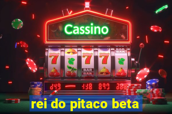 rei do pitaco beta