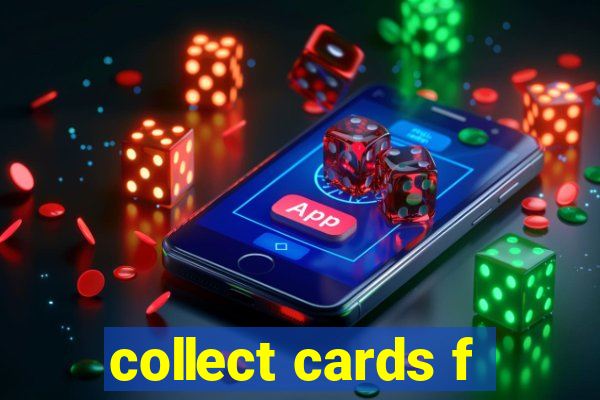 collect cards f