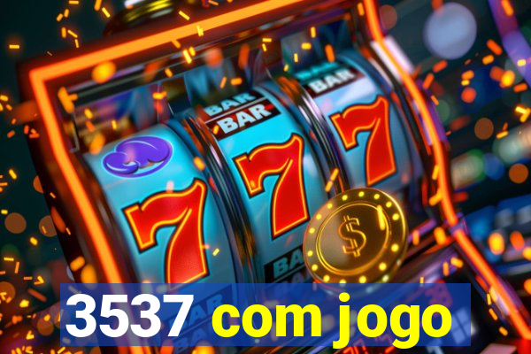 3537 com jogo