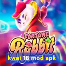 kwai 18 mod apk