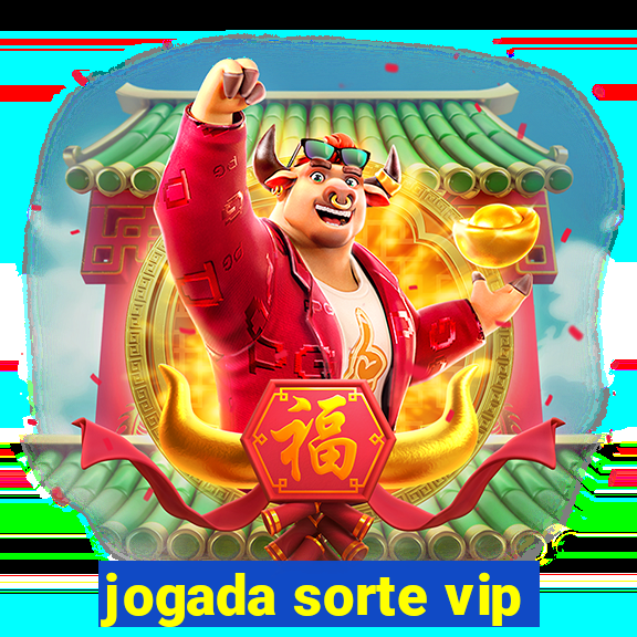 jogada sorte vip