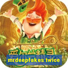 mrdeepfakes twice