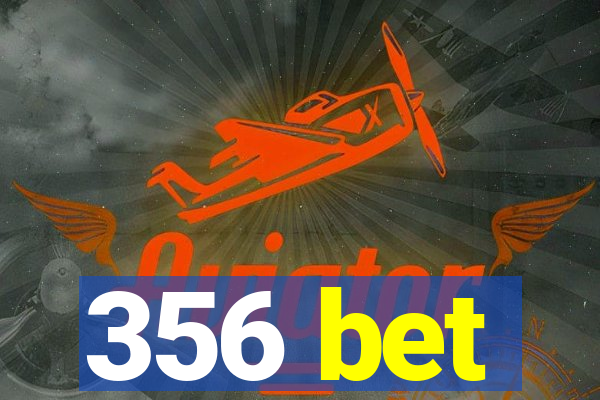 356 bet