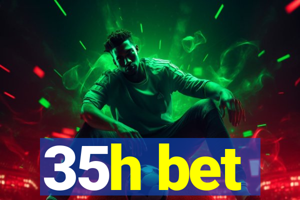 35h bet