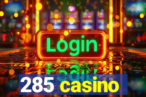 285 casino