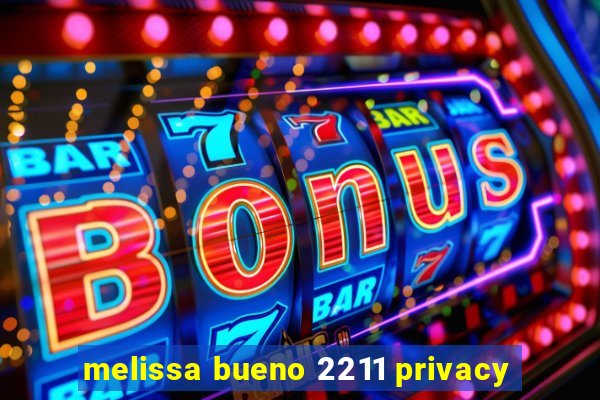 melissa bueno 2211 privacy