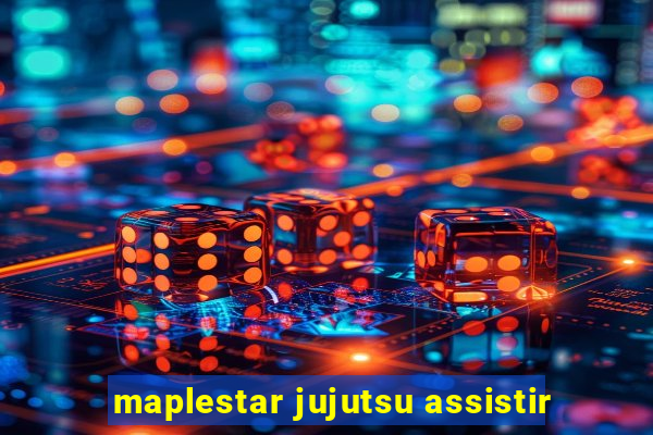 maplestar jujutsu assistir