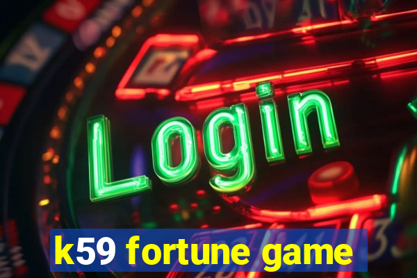 k59 fortune game