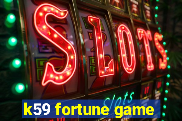 k59 fortune game