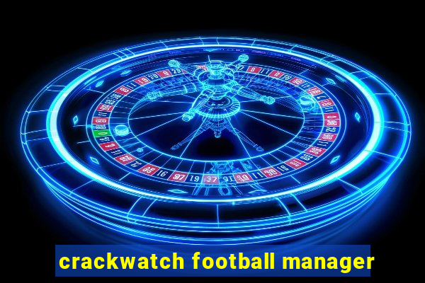 crackwatch football manager