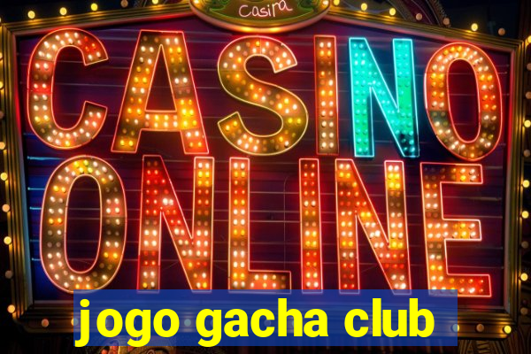 jogo gacha club