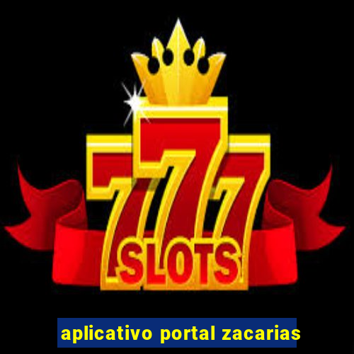 aplicativo portal zacarias