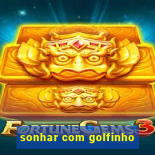 sonhar com golfinho